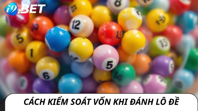Kinh nghiệm đánh lô đề qua cách kiểm soát